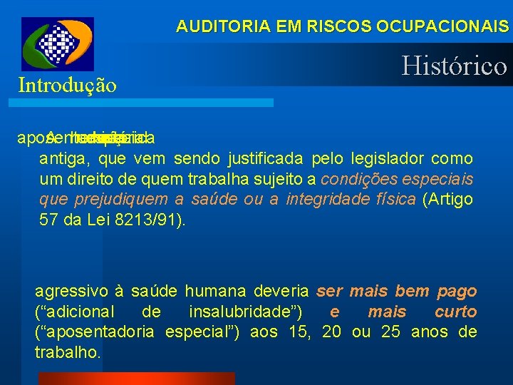 AUDITORIA EM RISCOS OCUPACIONAIS Introdução Histórico aposentadoria A herança uma especial histórica é antiga,