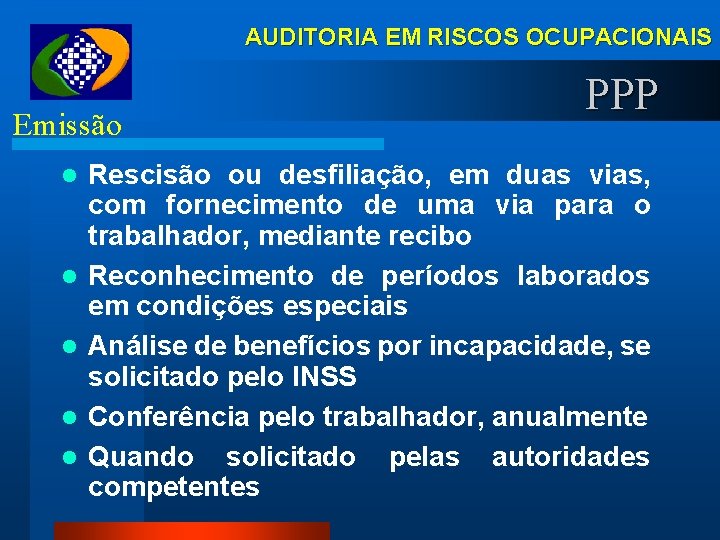 AUDITORIA EM RISCOS OCUPACIONAIS Emissão l l l PPP Rescisão ou desfiliação, em duas