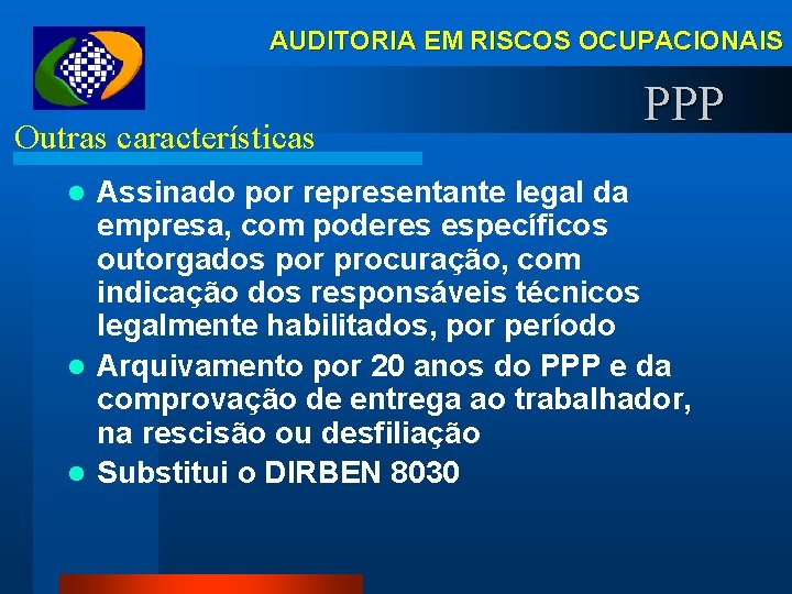 AUDITORIA EM RISCOS OCUPACIONAIS Outras características PPP Assinado por representante legal da empresa, com