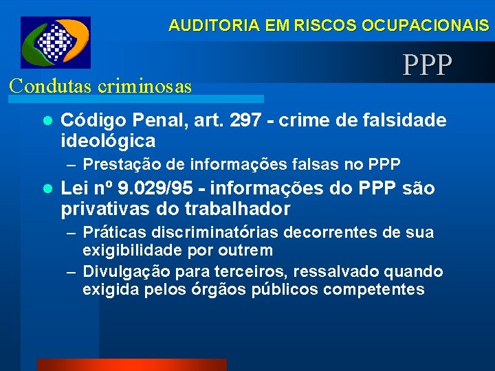 AUDITORIA EM RISCOS OCUPACIONAIS Condutas criminosas l PPP Código Penal, art. 297 - crime