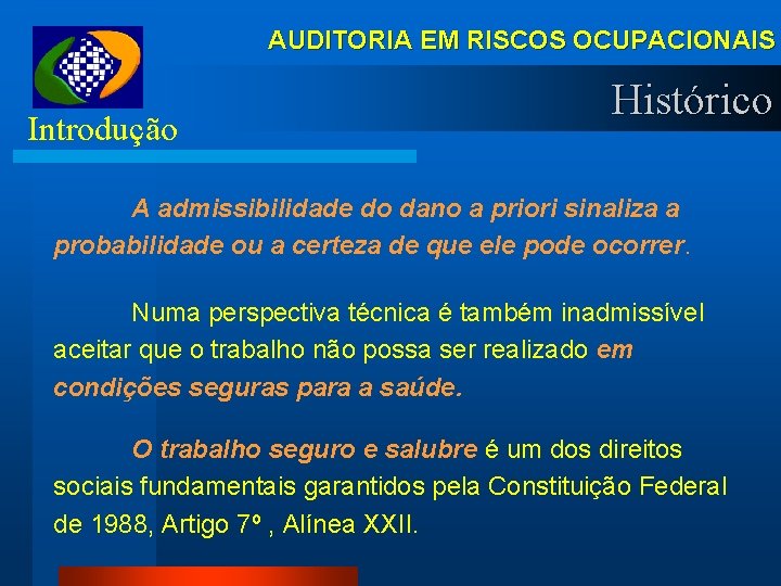 AUDITORIA EM RISCOS OCUPACIONAIS Introdução Histórico A admissibilidade do dano a priori sinaliza a