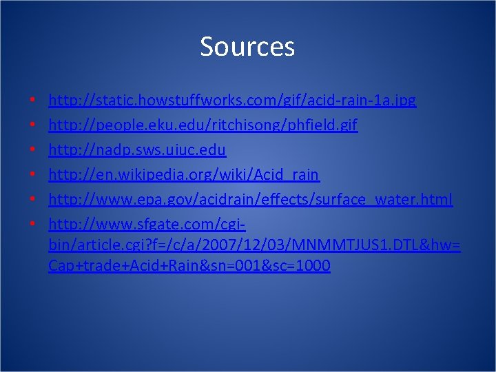 Sources • • • http: //static. howstuffworks. com/gif/acid-rain-1 a. jpg http: //people. eku. edu/ritchisong/phfield.