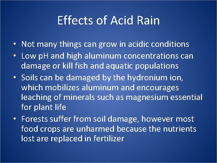 Effects of Acid Rain • Not many things can grow in acidic conditions •