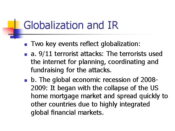 Globalization and IR n n n Two key events reflect globalization: a. 9/11 terrorist