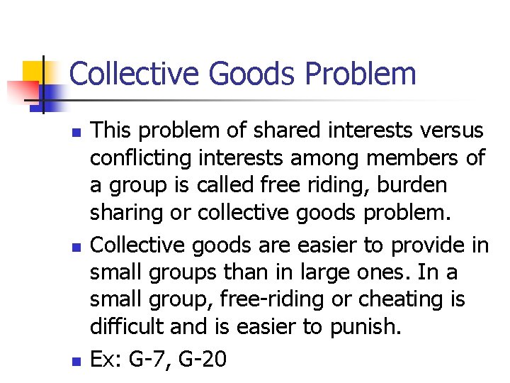 Collective Goods Problem n n n This problem of shared interests versus conflicting interests