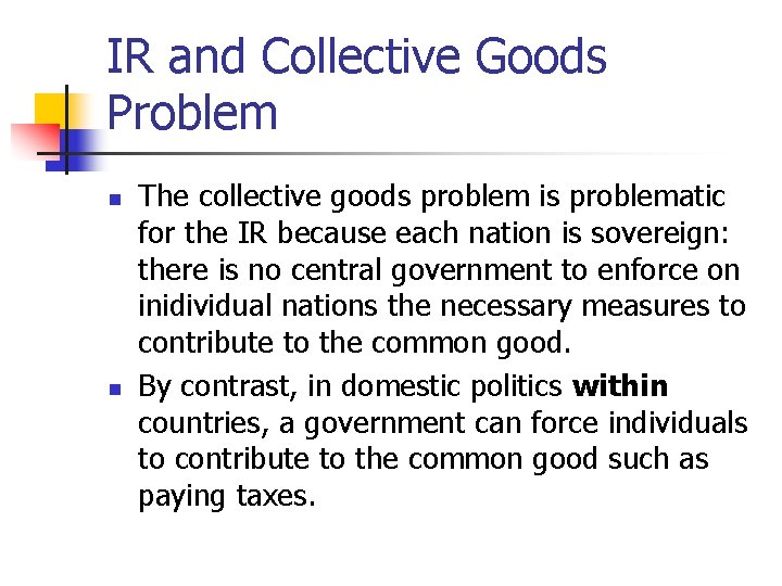 IR and Collective Goods Problem n n The collective goods problem is problematic for