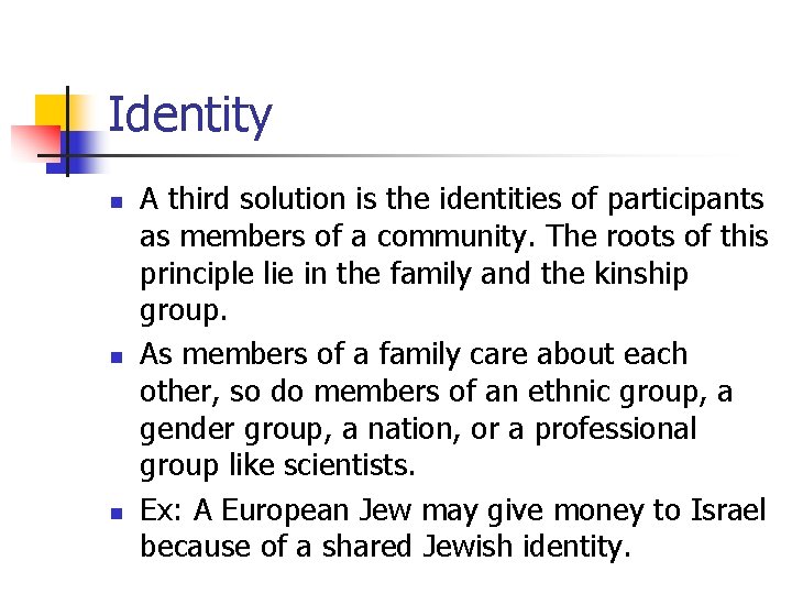 Identity n n n A third solution is the identities of participants as members