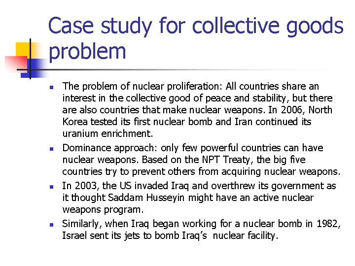 Case study for collective goods problem n n The problem of nuclear proliferation: All