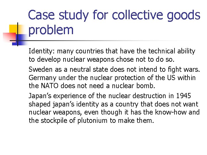 Case study for collective goods problem Identity: many countries that have the technical ability