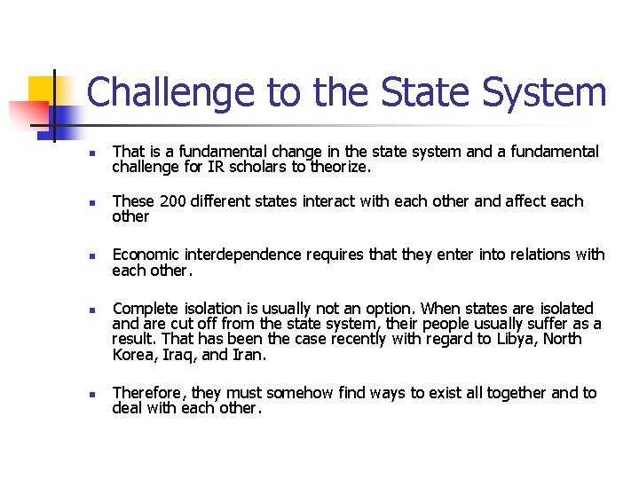 Challenge to the State System n That is a fundamental change in the state