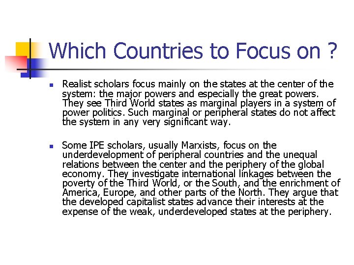 Which Countries to Focus on ? n n Realist scholars focus mainly on the