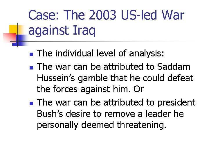 Case: The 2003 US-led War against Iraq n n n The individual level of