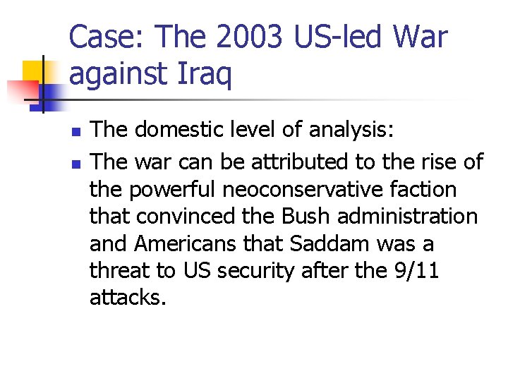 Case: The 2003 US-led War against Iraq n n The domestic level of analysis: