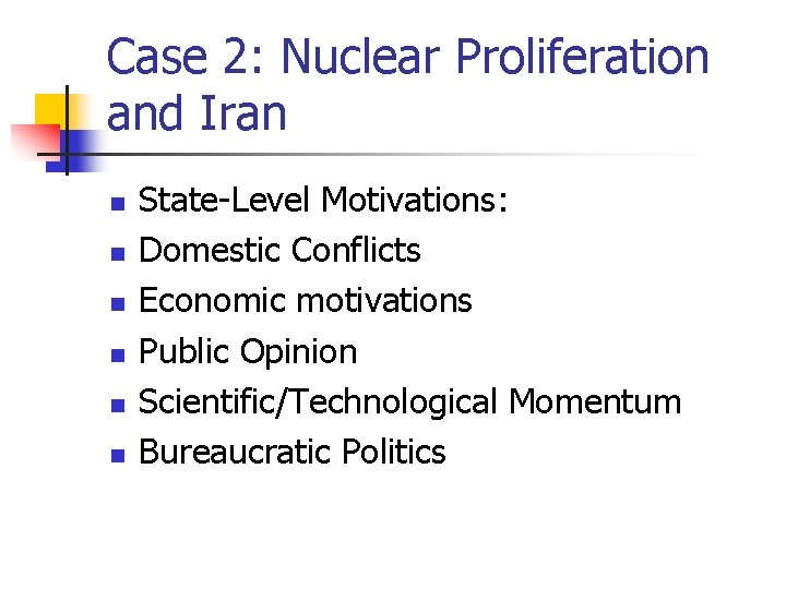 Case 2: Nuclear Proliferation and Iran n n n State-Level Motivations: Domestic Conflicts Economic
