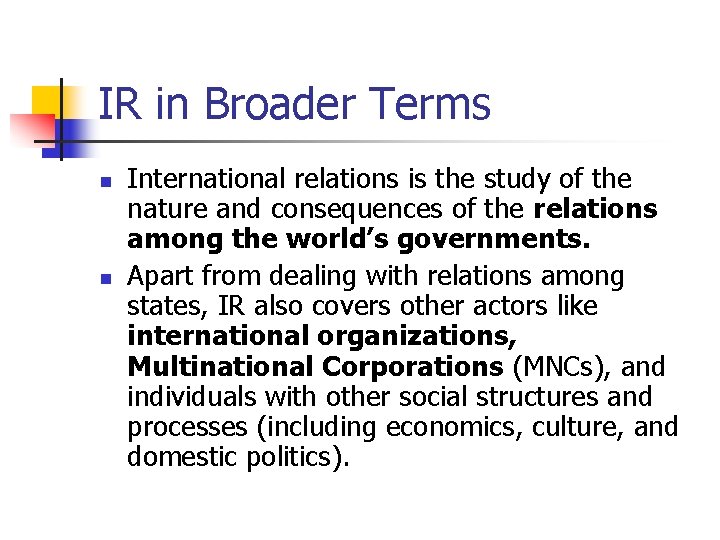 IR in Broader Terms n n International relations is the study of the nature