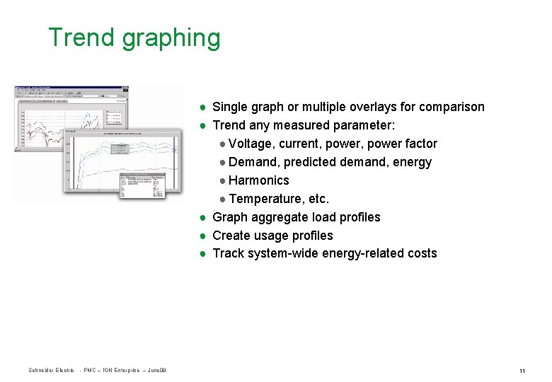 Trend graphing ● Single graph or multiple overlays for comparison ● Trend any measured