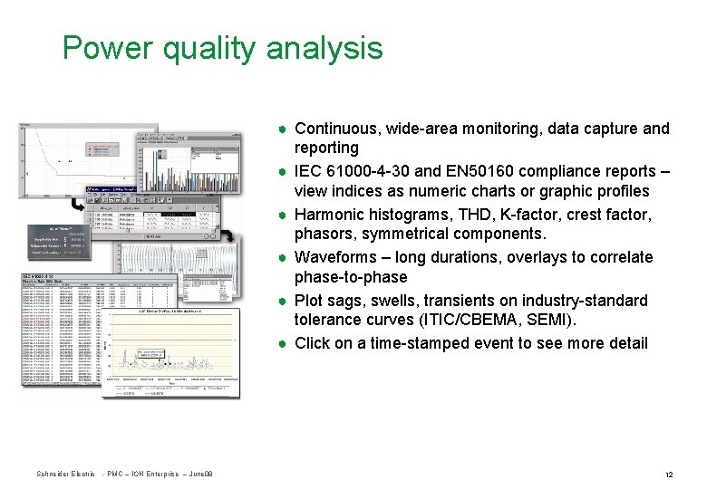 Power quality analysis ● Continuous, wide-area monitoring, data capture and reporting ● IEC 61000