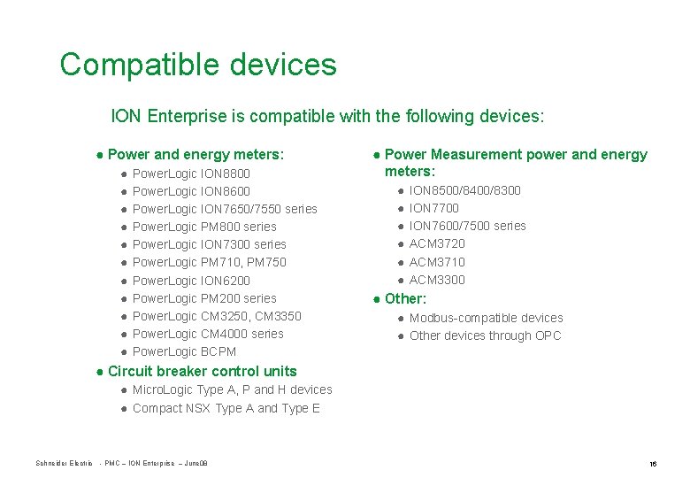 Compatible devices ION Enterprise is compatible with the following devices: ● Power and energy