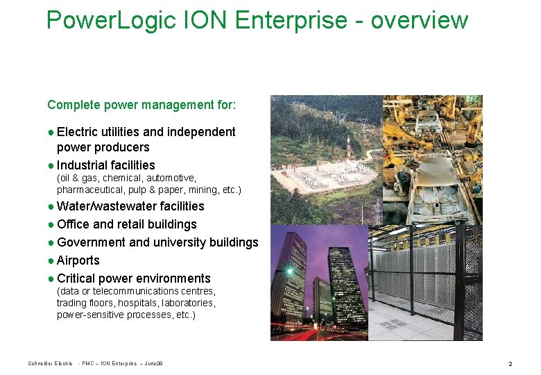 Power. Logic ION Enterprise - overview Complete power management for: ● Electric utilities and