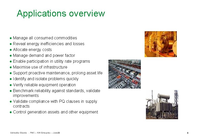 Applications overview ● Manage all consumed commodities ● Reveal energy inefficiencies and losses ●