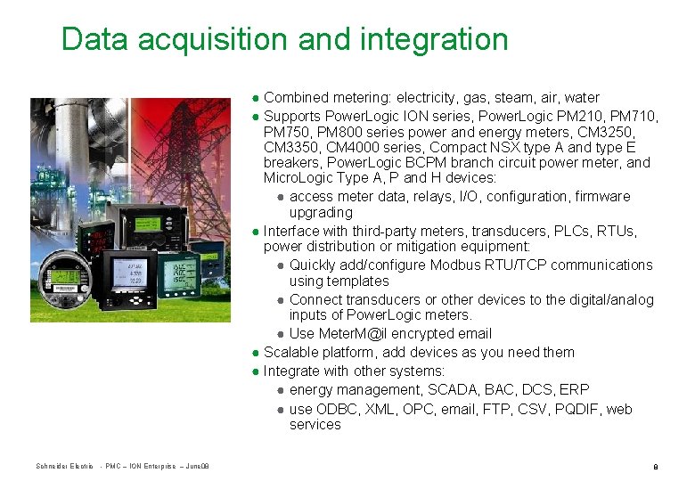 Data acquisition and integration ● Combined metering: electricity, gas, steam, air, water ● Supports