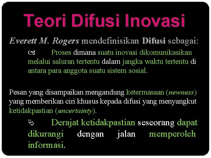 Teori Difusi Inovasi Everett M. Rogers mendefinisikan Difusi sebagai: Proses dimana suatu inovasi dikomunikasikan