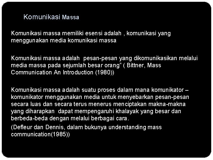 Komunikasi Massa Komunikasi massa memiliki esensi adalah , komunikasi yang menggunakan media komunikasi massa
