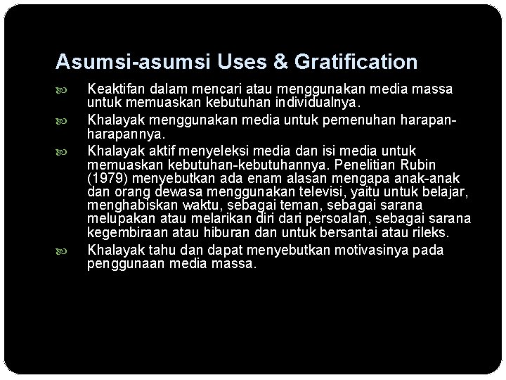 Asumsi-asumsi Uses & Gratification Keaktifan dalam mencari atau menggunakan media massa untuk memuaskan kebutuhan