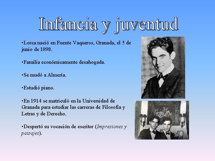 Infancia y juventud • Lorca nació en Fuente Vaqueros, Granada, el 5 de junio