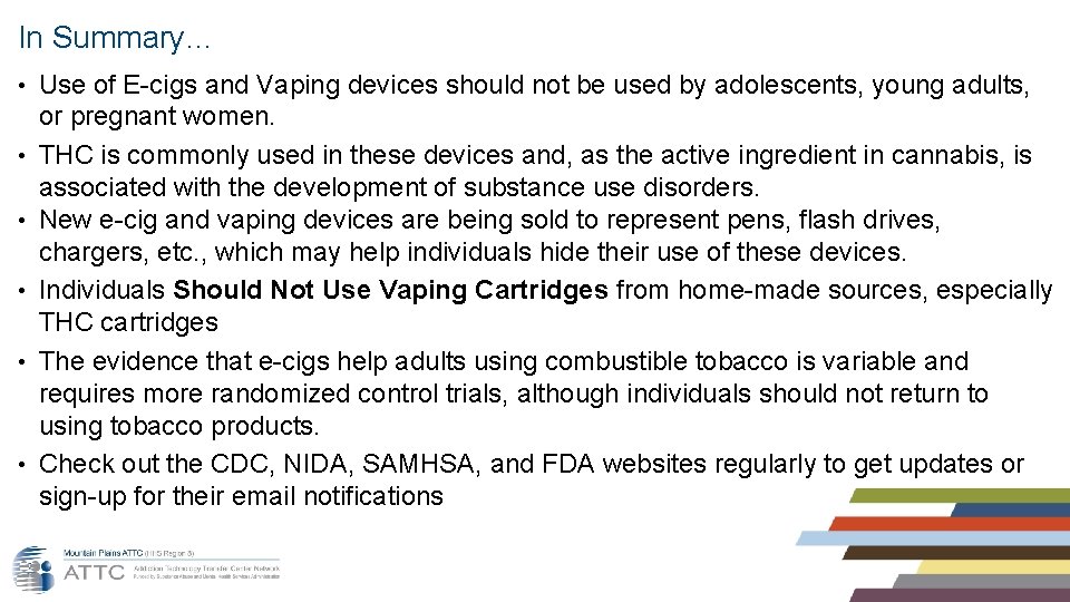 In Summary… • • • Use of E-cigs and Vaping devices should not be In Summary… • • • Use of E-cigs and Vaping devices should not be