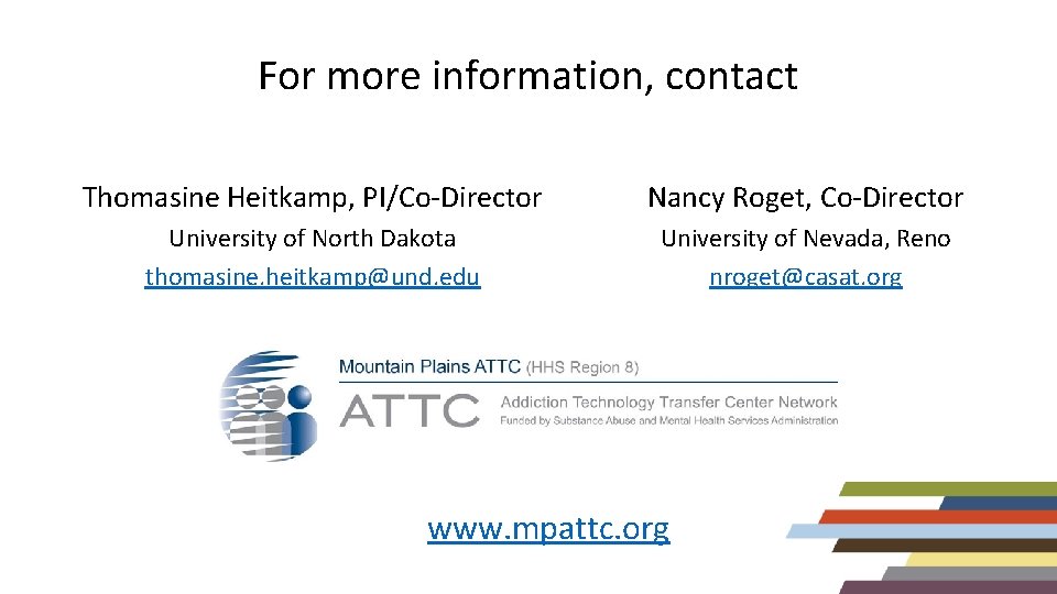 For more information, contact Thomasine Heitkamp, PI/Co-Director Nancy Roget, Co-Director University of North Dakota