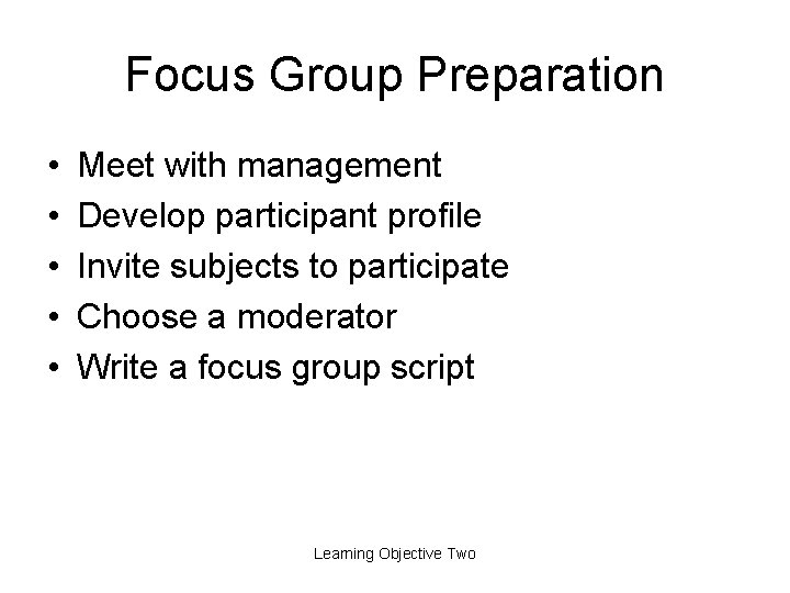 Focus Group Preparation • • • Meet with management Develop participant profile Invite subjects