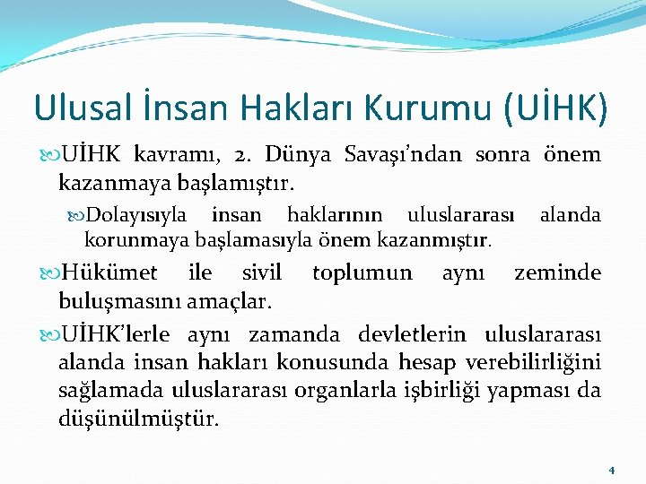 Ulusal İnsan Hakları Kurumu (UİHK) UİHK kavramı, 2. Dünya Savaşı’ndan sonra önem kazanmaya başlamıştır.