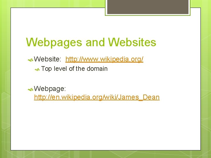 Webpages and Websites Website: http: //www. wikipedia. org/ Top level of the domain Webpage: