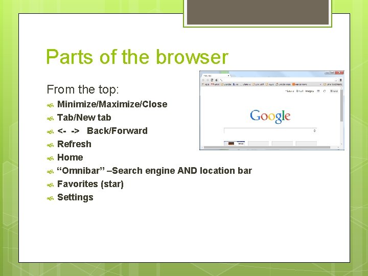 Parts of the browser From the top: Minimize/Maximize/Close Tab/New tab <- -> Back/Forward Refresh