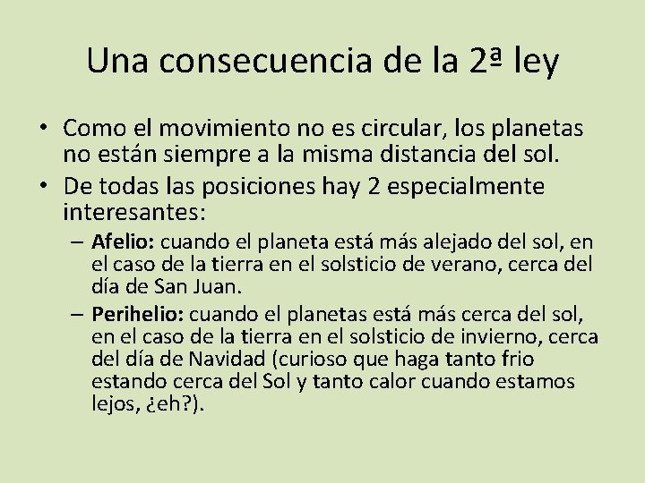 Una consecuencia de la 2ª ley • Como el movimiento no es circular, los