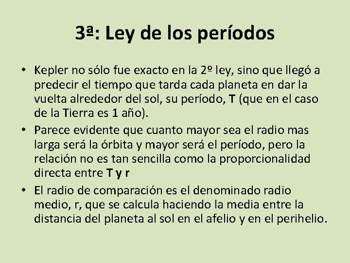 3ª: Ley de los períodos • Kepler no sólo fue exacto en la 2º