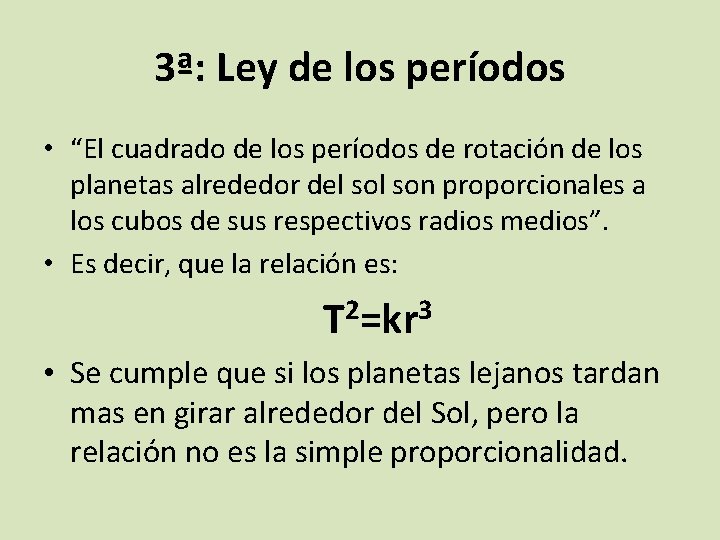 3ª: Ley de los períodos • “El cuadrado de los períodos de rotación de