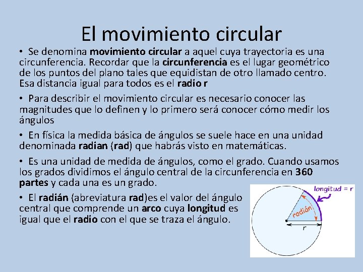 El movimiento circular • Se denomina movimiento circular a aquel cuya trayectoria es una