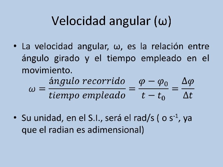 Velocidad angular (ω) • 