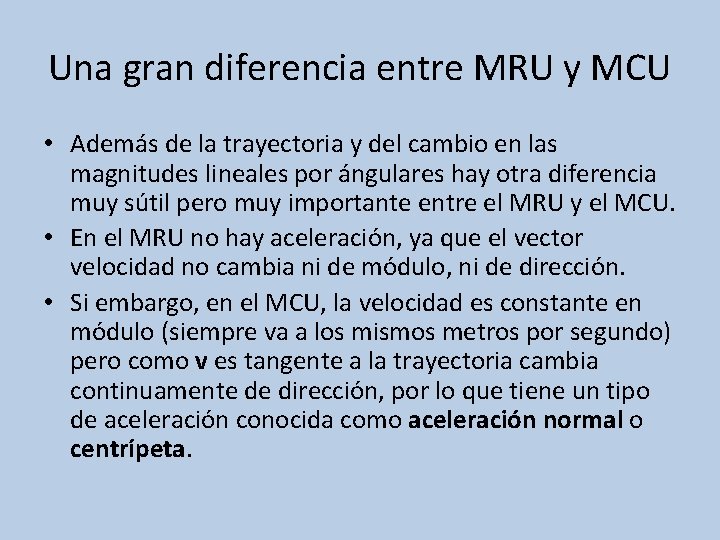 Una gran diferencia entre MRU y MCU • Además de la trayectoria y del