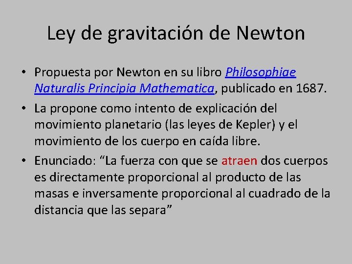 Ley de gravitación de Newton • Propuesta por Newton en su libro Philosophiae Naturalis