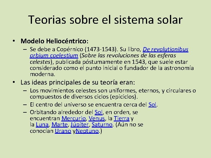 Teorias sobre el sistema solar • Modelo Heliocéntrico: – Se debe a Copérnico (1473