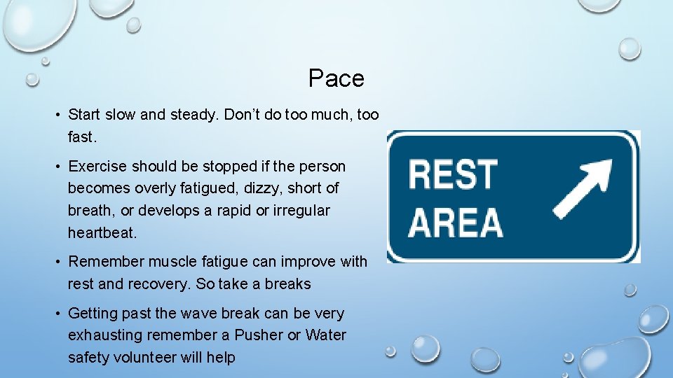 Pace • Start slow and steady. Don’t do too much, too fast. • Exercise