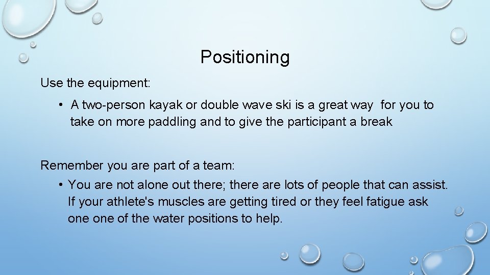 Positioning Use the equipment: • A two-person kayak or double wave ski is a