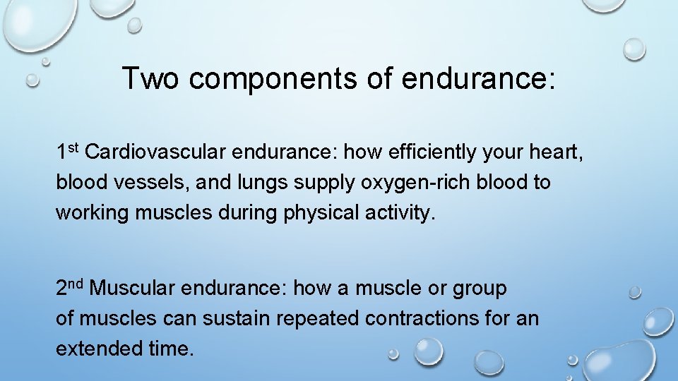 Two components of endurance: 1 st Cardiovascular endurance: how efficiently your heart, blood vessels,