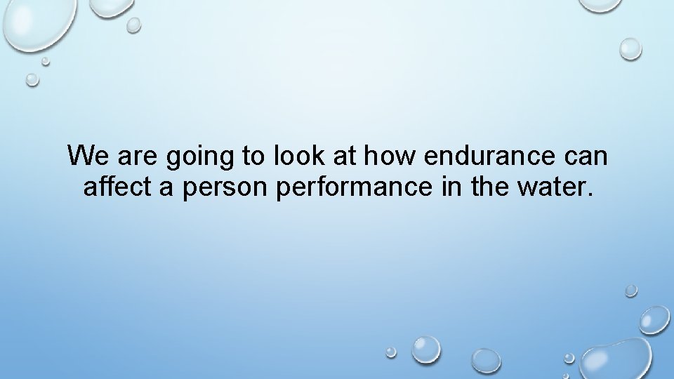 We are going to look at how endurance can affect a person performance in We are going to look at how endurance can affect a person performance in