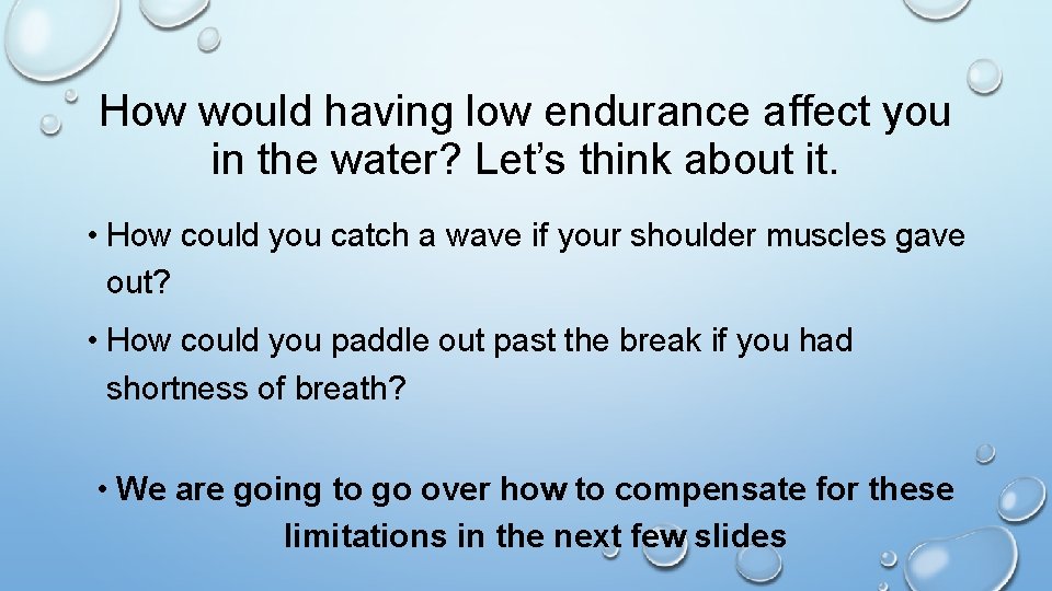 How would having low endurance affect you in the water? Let’s think about it.