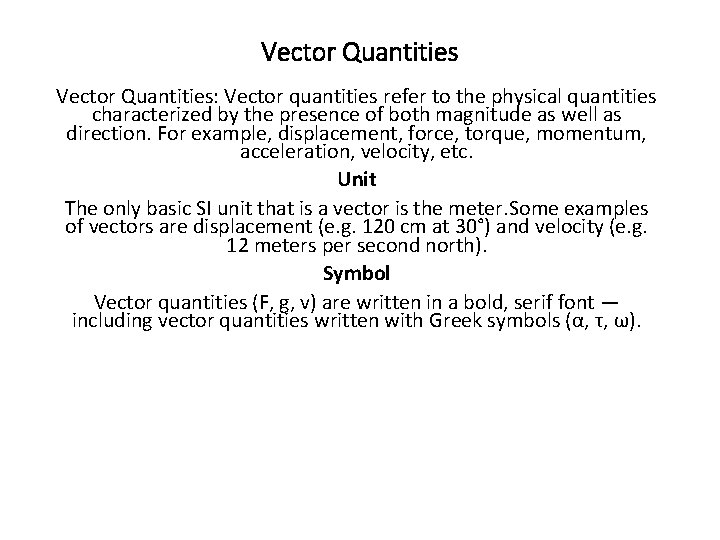 Vector Quantities: Vector quantities refer to the physical quantities characterized by the presence of