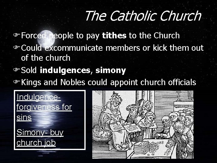 The Catholic Church FForced people to pay tithes to the Church FCould excommunicate members The Catholic Church FForced people to pay tithes to the Church FCould excommunicate members